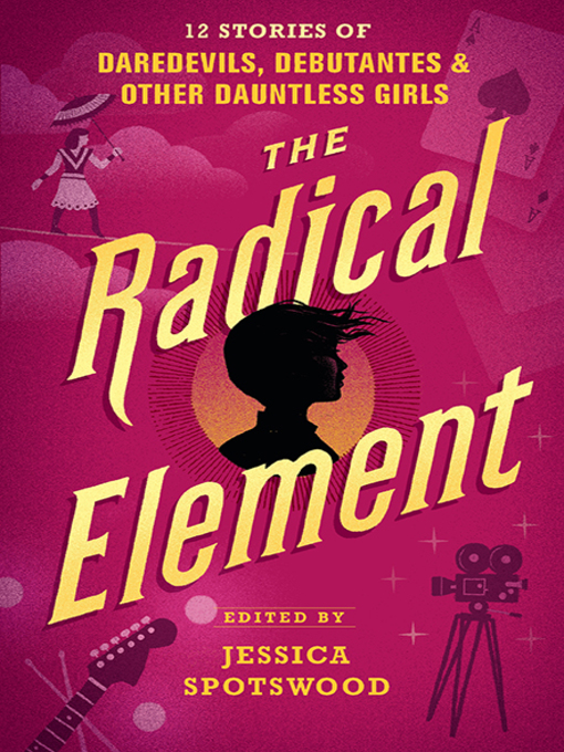 Title details for The Radical Element by Jessica Spotswood - Available